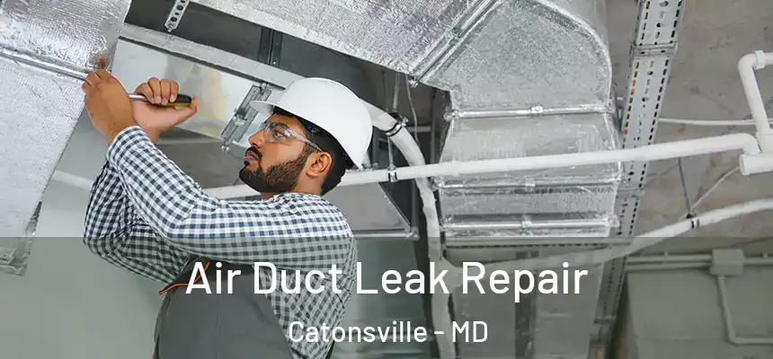 Air Duct Leak Repair Catonsville - MD