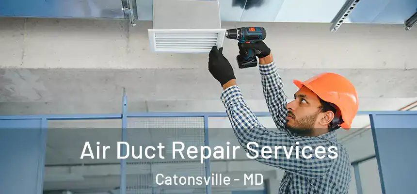 Air Duct Repair Services Catonsville - MD