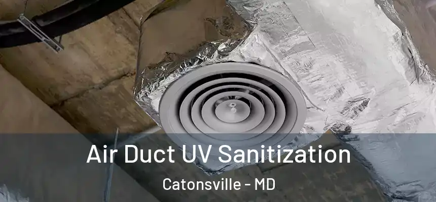 Air Duct UV Sanitization Catonsville - MD