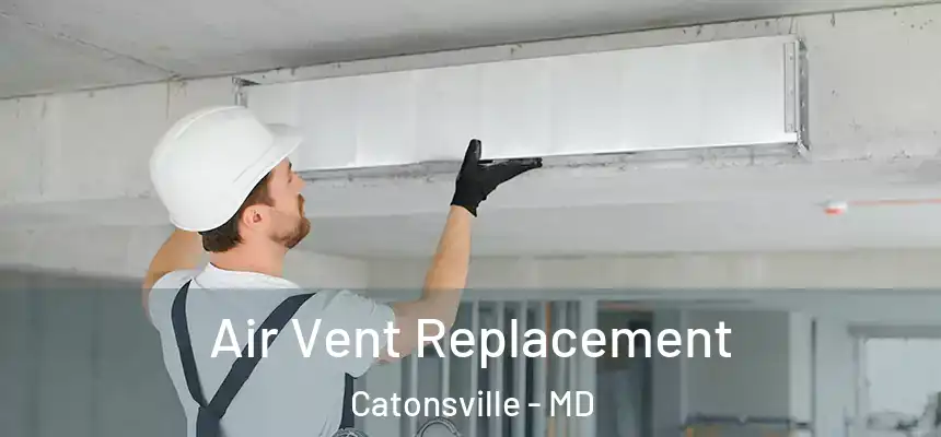 Air Vent Replacement Catonsville - MD