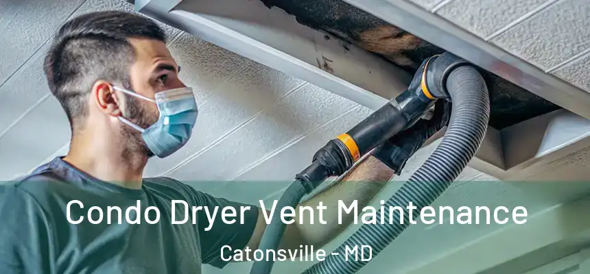  Condo Dryer Vent Maintenance Catonsville - MD