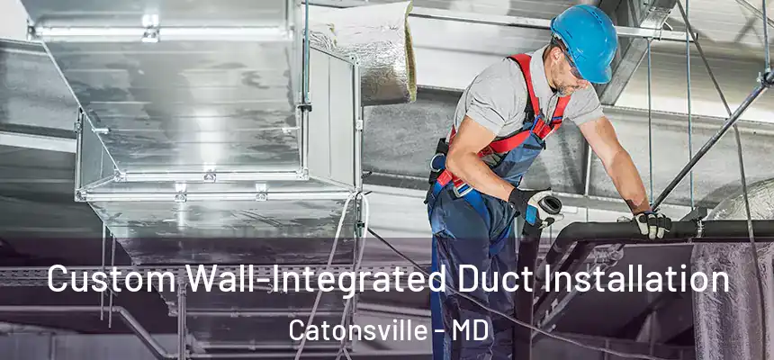  Custom Wall-Integrated Duct Installation Catonsville - MD