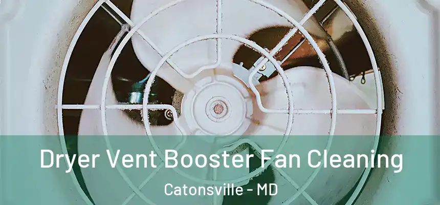 Dryer Vent Booster Fan Cleaning Catonsville - MD