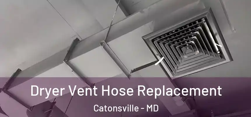 Dryer Vent Hose Replacement Catonsville - MD