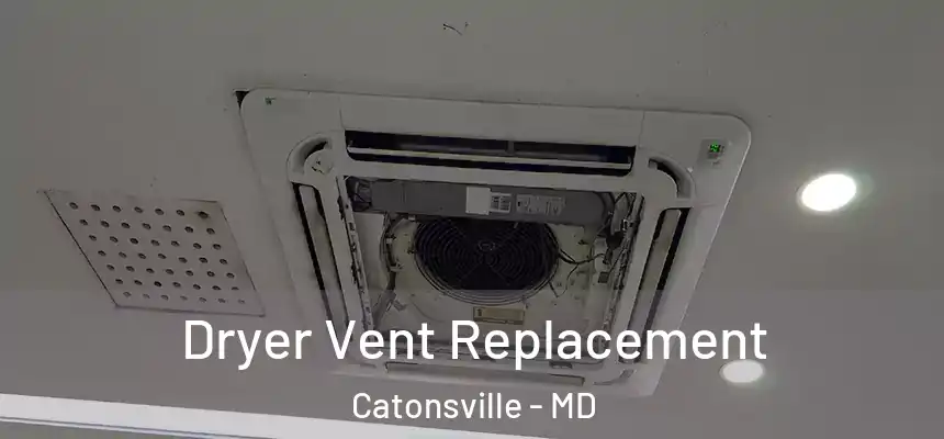Dryer Vent Replacement Catonsville - MD