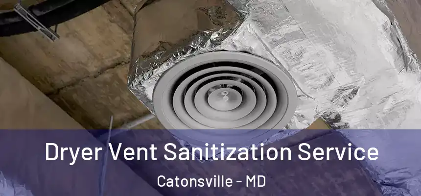 Dryer Vent Sanitization Service Catonsville - MD