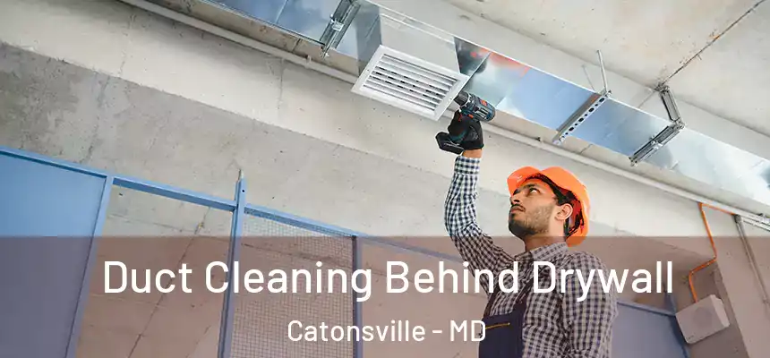 Duct Cleaning Behind Drywall Catonsville - MD