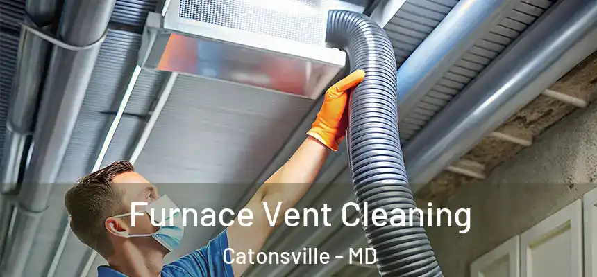  Furnace Vent Cleaning Catonsville - MD