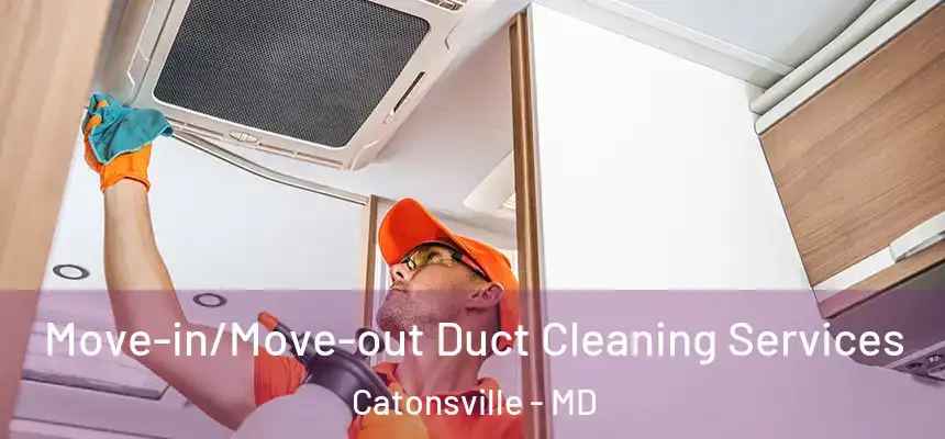 Move-in/Move-out Duct Cleaning Services Catonsville - MD