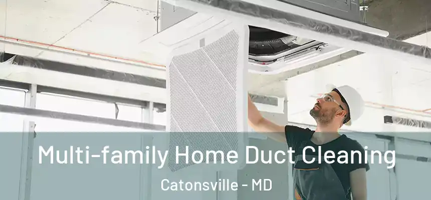 Multi-family Home Duct Cleaning Catonsville - MD