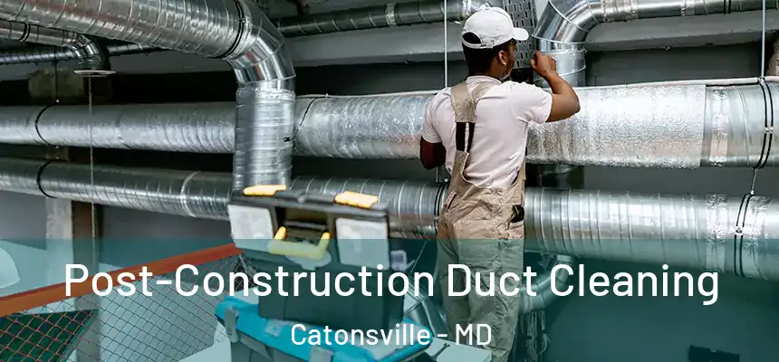  Post-Construction Duct Cleaning Catonsville - MD