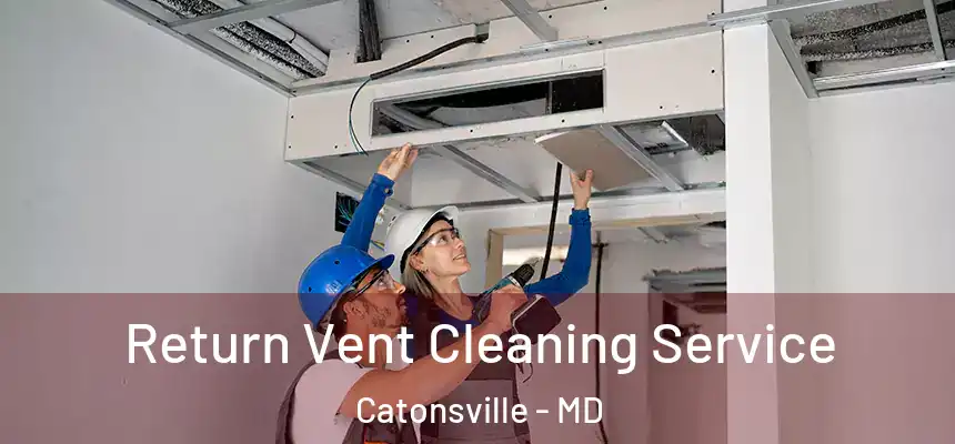  Return Vent Cleaning Service Catonsville - MD