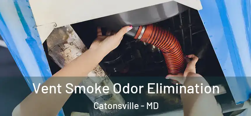  Vent Smoke Odor Elimination Catonsville - MD