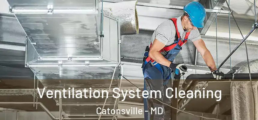 Ventilation System Cleaning Catonsville - MD